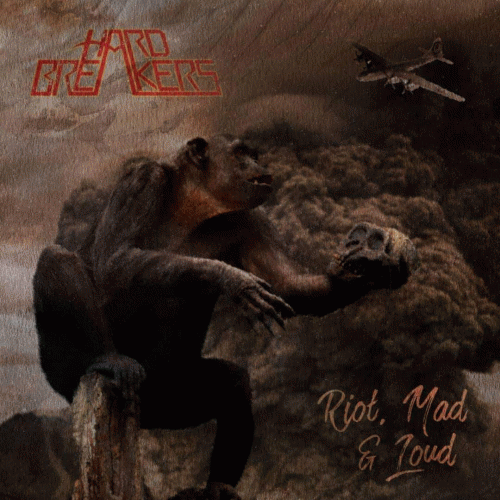 Hard Breakers : Riot, Mad & Loud